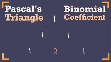 Lecture 7  -  Binomial Coefficients and Pascal