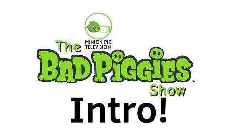The Bad Piggies Show Official Intro