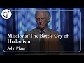 Missions: The Battle Cry of Hedonism | John Piper