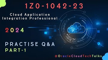 Master OCI 2024 Cloud Application Integration | 1Z0-1042-23 Professional Exam Guide (Part 1)