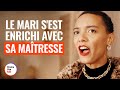 Le mari sest enrichi avec sa matresse  dramatizemefrance