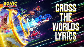 Cross The Worlds Lyrics (From "Sonic Racing Crossworlds") James Bourne & Chez