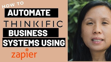 How to Automate your Thinkific Business Systems using Zapier?