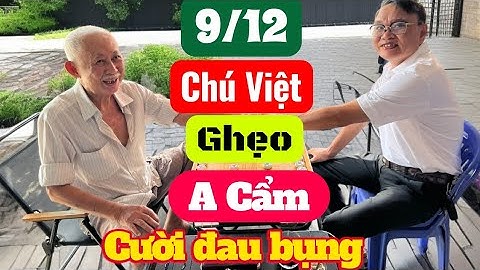 54# Kỳ phùng địch thủ | Chú Việt Xích Lô vs Anh Cẩm | đấu khẩu chưa hồi kết!