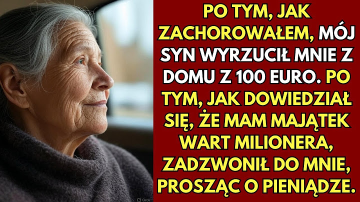 Mój syn wyrzucił mnie z domu, gdy zachorowałem. Potem zadzwonił do mnie, gdy zostałem milionerem.