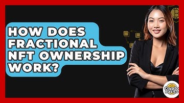 How Does Fractional NFT Ownership Work? - CryptoBasics360.com