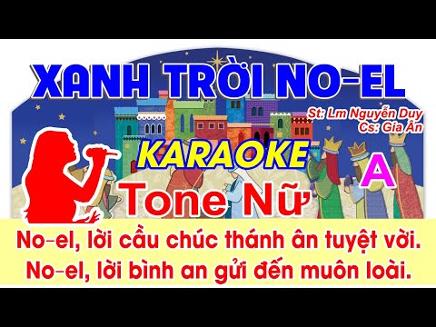 Xanh Trời Noel  Karaoke Tone Nữ - (St: Lm Nguyễn Duy) - No – el, lời cầu chúc thánh ân tuyệt vời...