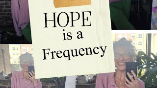 Hope is a Frequency