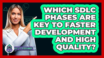 Which SDLC Phases Are Key To Faster Development And High Quality? - Next LVL Programming