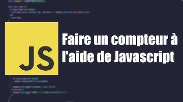 TUTO JAVASCIPT - FAIRE UN COMPTEUR