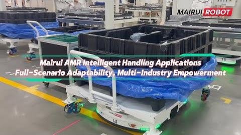 Mairui AMR Leads the New Ecosystem of Handling in Automotive, Power and Textile Industries.