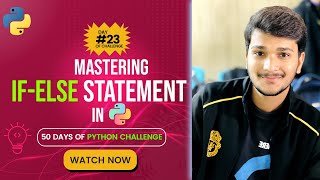 Day 23/50 - Mastering if else statement in python | Python Full Course for Beginners Net Worth