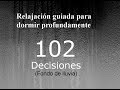 RELAJACION PARA DORMIR - 102 - Decisiones.  Fondo de lluvia