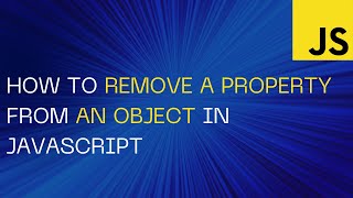 How to Remove a Property from an Object in JavaScript