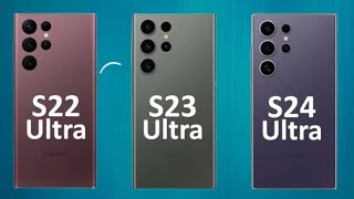 Samsung Galaxy S22 Ultra vs Samsung Galaxy S23 Ultra vs Samsung Galaxy S24 Ultra