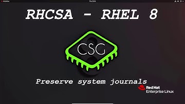 RHCSA RHEL 8 - Preserve system journals