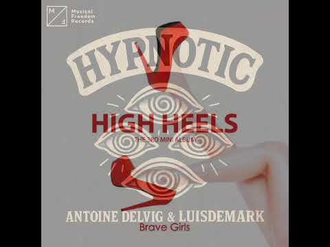 Antoine Delvig LUISDEMARK Vs Brave Girls Hypnotic High Hells Beluga Begula Extended Mashup
