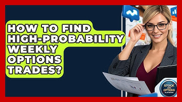 How To Find High-Probability Weekly Options Trades? - Stock and Options Playbook