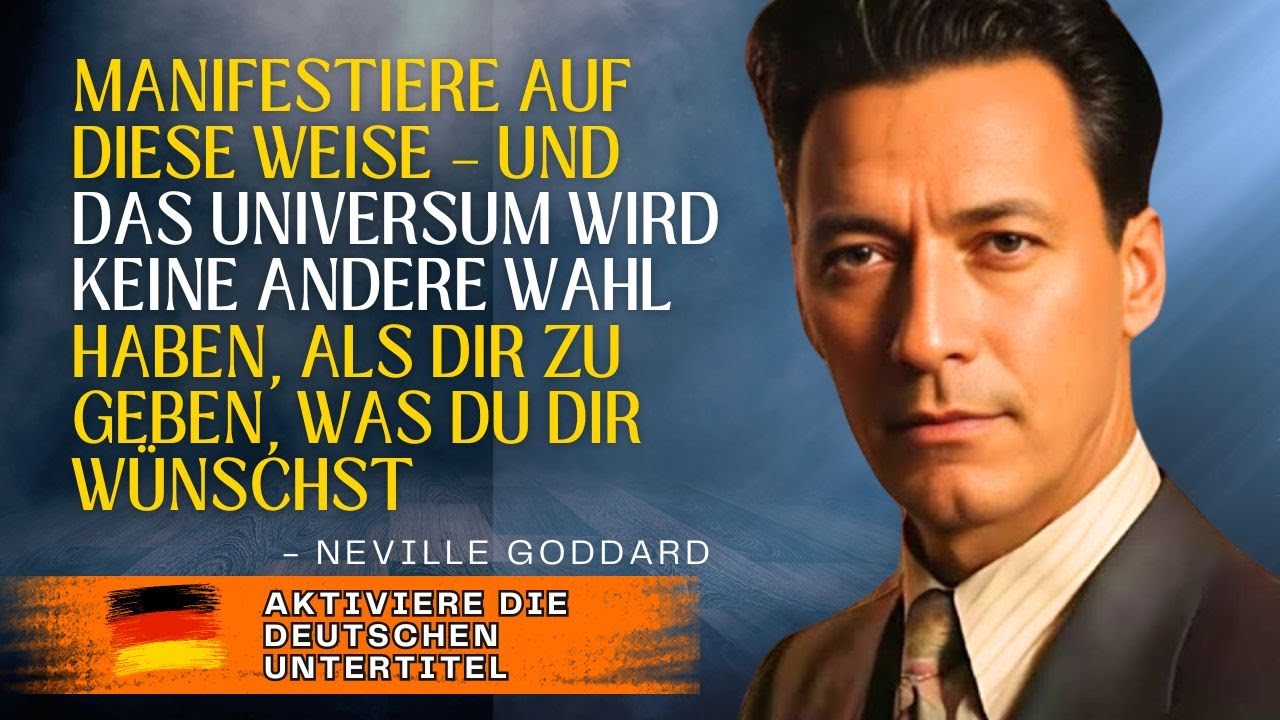 NEVILLE GODDARD – MANIFESTIERE AUF DIESE WEISE – UND DAS UNIVERSUM WIRD KEINE ANDERE WAHL HABEN, ALS