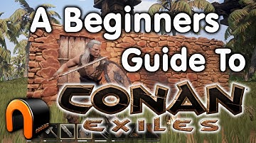 Beginners Guide To CONAN EXILES