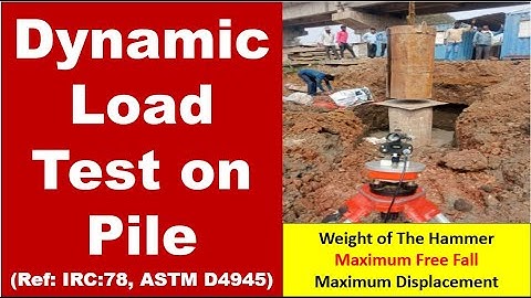 Dynamic Load Test on Pile | Complete Details | As per IRC: 78 (Appendix:7 ) & ASTM D4945