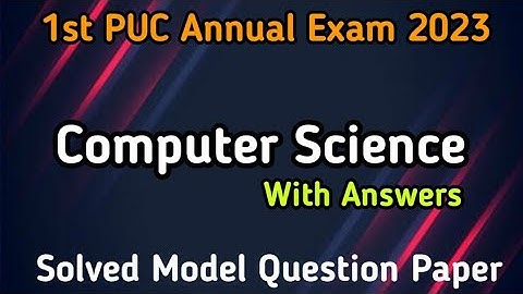 1st PUC COMPUTER SCIENCE || 2023 || Solved Model Question Paper for Annual Exam