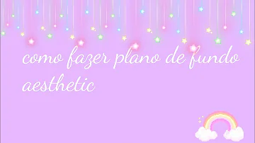 Como fazer fundo Aesthetic?
