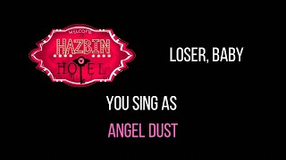 Hazbin Hotel - Loser, Baby - Sing with me: You sing Angel Dust!