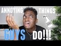 ANNOYING THINGS GUYS DO!!!