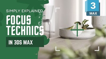 Mastering Depth of Field in 3ds MAX: Corona camera vs. Physical Camera