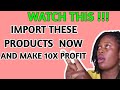 10 HOT PRODUCTS TO IMPORT FROM CHINA AND MAKE 10X PROFIT FAST || MOST PROFITABLE PRODUCTS TO IMPORT