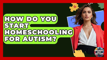 How Do You Start Homeschooling For Autism? - Answers About Autism