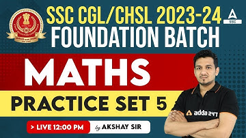 SSC CGL /CHSL 2023-24 | Maths Classes By Akshay Awasthi | Practice Set 5