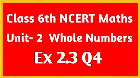 NCERT Maths class 6th Unit 2 Whole numbers Ex 2.3 Q4