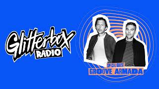 Glitterbox Radio Show 343: Groove Armada Takeover