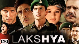 Lakshya (2004) Full Movie HD | Hrithik Roshan | Preity Zinta | Amitabh Bachchan | Review & Facts