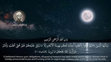 ما تيسر من #كتاب_الله آخر سورة #النساء وأول سورة#المائدة بصوت #القارئ#ابراهيم #زغلول