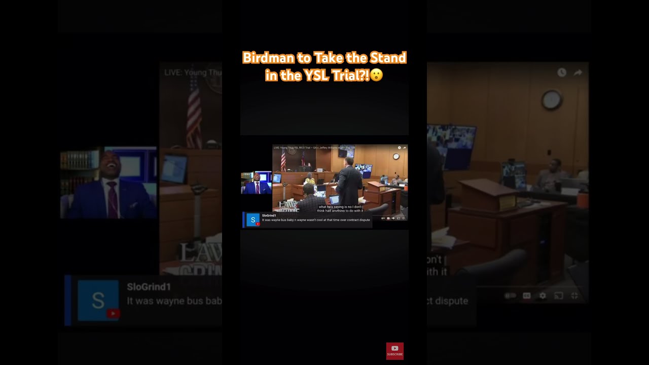 YSL Trial Update Will Birdman Take The Stand 