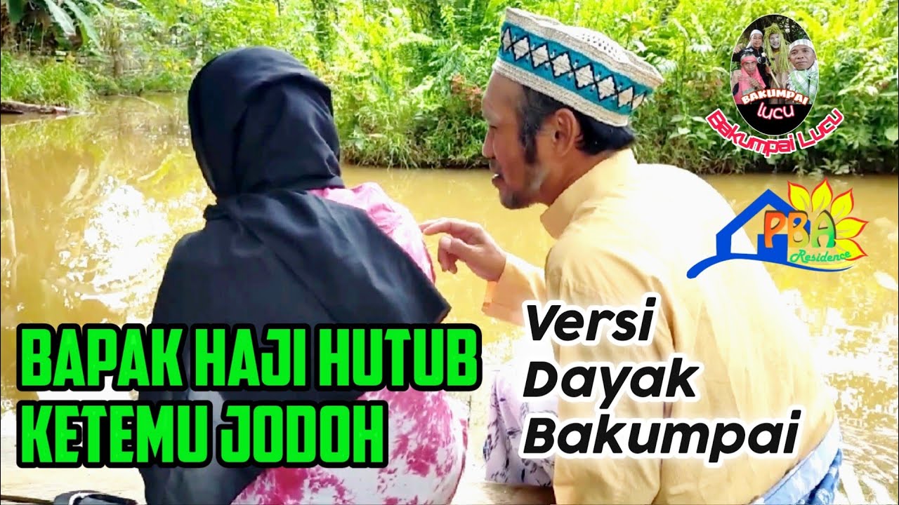 Bapak Haji Hutub Ketemu jodoh ||Bakumpai Lucu