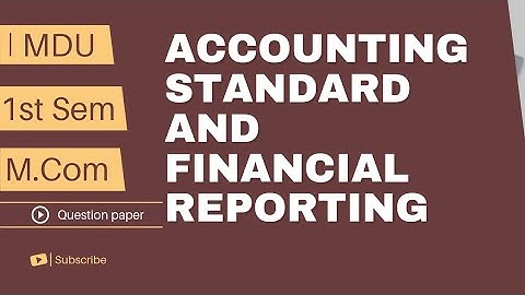 Mdu - Accounting Standard and financial reporting Mcom 1st semester question paper mdu Rohtak
