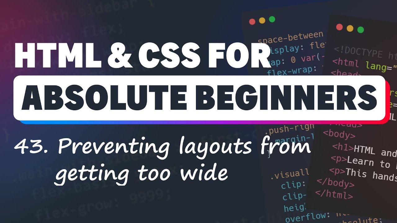 HTML & CSS for Absolute Beginners: Preventing layouts from getting too wide