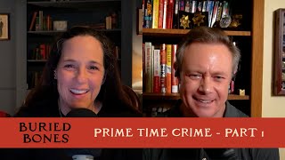 Prime Time Crime - Part 1 | Buried Bones #127