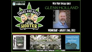 Very Special Guest GLENN HOLLAND on "Wake and Bake with Captain Hooter"