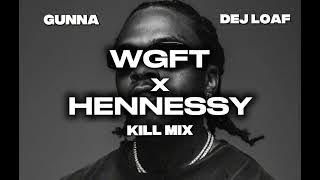 Gunna - wgft x Me U & Hennessy ft. Dej Loaf (Dj Kill Mashup)