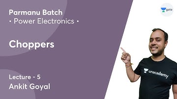 Choppers | Lec 5 | Power Electronics | Parmanu Batch | BARC 2021