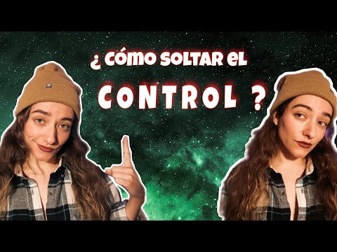 Aprende a Soltar el Control // Confía en el Universo