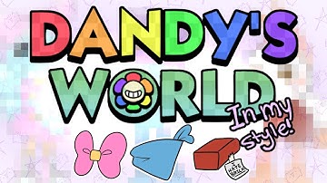 Dandy’s World Characters in my Style !! [PART 1]