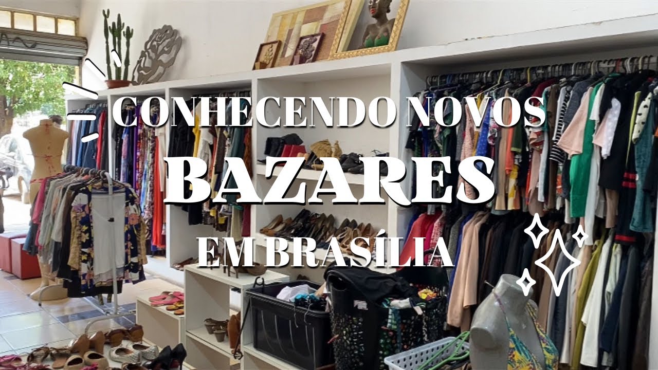VISITEI BAZARES NOVOS | ACHADINHOS em BAZAR/BRECHÓ de BRASÍLIA - YouTube