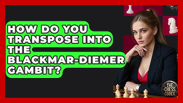 How Do You Transpose Into The Blackmar-Diemer Gambit? - The Chess Codex