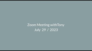 Zoom Meeting with Tony  ·  July 29 \/ 2023
